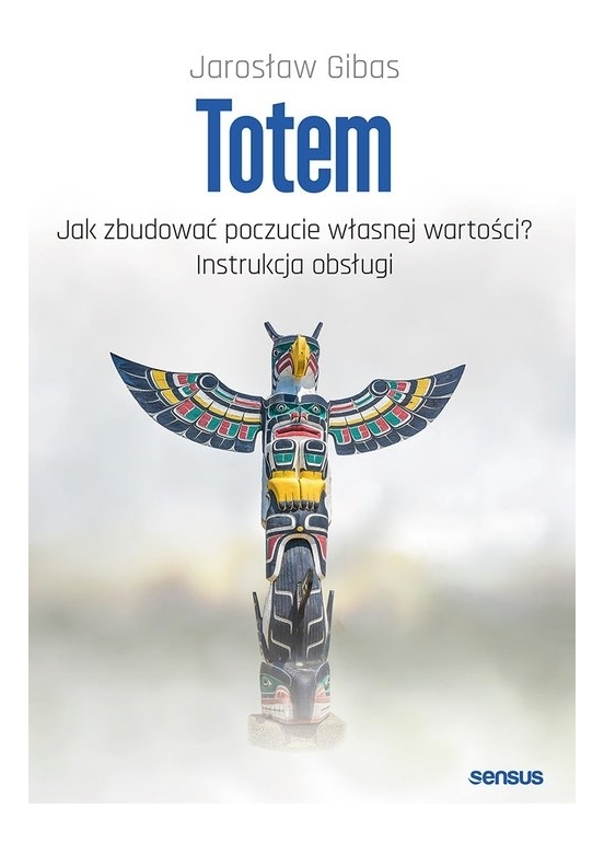 Totem. Jak zbudować poczucie własnej wartości?