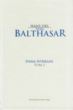 Pisma wybrane Tom 2 - Balthasar Hans Urs<br />