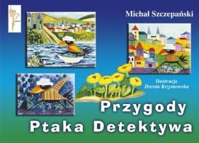 Przygody Ptaka Detektywa - Szczepański Michał