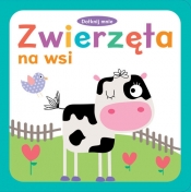 Dotknij mnie. Zwierzęta na wsi - Opracowanie zbiorowe