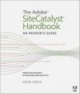 The Adobe SiteCatalyst Handbook Adam Greco