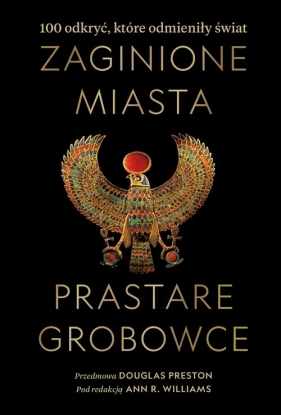 Zaginione miasta, prastare grobowce. 100 odkryć, które odmieniły świat - Opracowanie zbiorowe