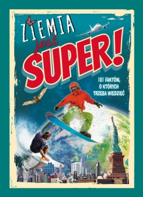 Ziemia jest super! 101 faktów o których trzeba wiedzieć - Lisa Regan