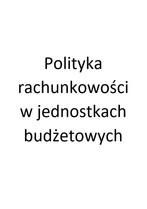 Polityka rachunkowości w jednostkach budżetowych