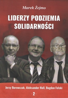 Liderzy Podziemia Solidarności 2 - Żejmo Marek