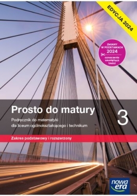 Prosto do matury 3. Zakres podstawowy i rozszerzony. Edycja 2024 - Krzysztof Belka, Piotr Grabowski, Antek Maciej