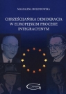 Chrześcijańska demokracja w europejskim procesie integracyjnym  Magdalena Molendowska