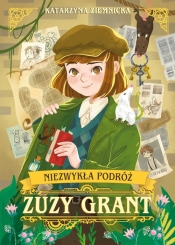 Niezwykła podróż Zuzy Grant - Ziemnicka Katarzyna