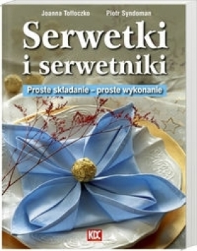 Serwetki i serwetniki. - Joanna Tołłoczko, Piotr Syndoman
