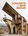 Concrete, mon amour. The Raw Imprint of Modernism Stefano Perego
