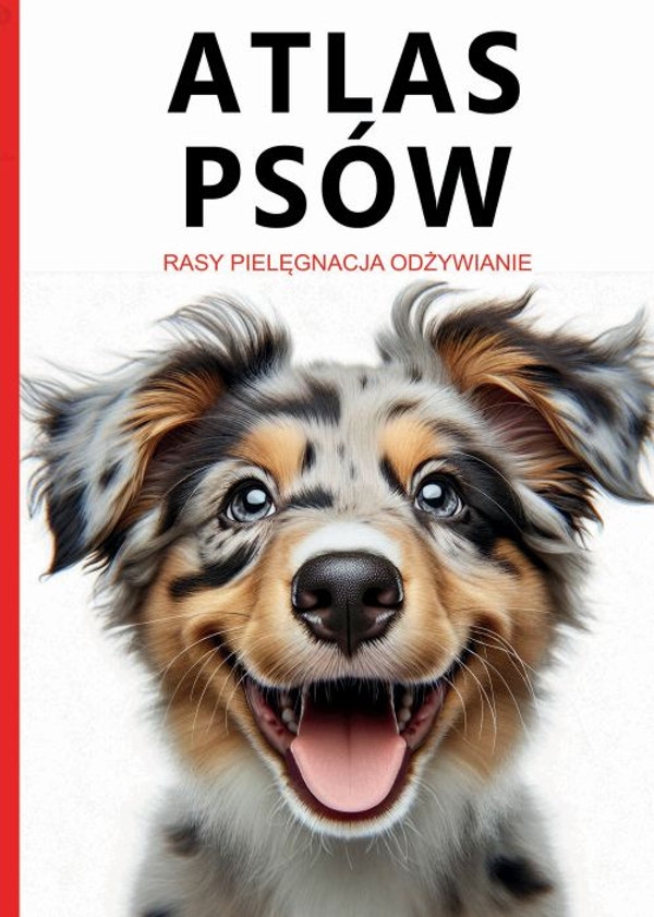 <img src='https://webimage.pl/pics/915/2/d9788382752915.png' style='height:440px' /> Atlas Psów. Rasy. Pielęgnacja. Odżywianie