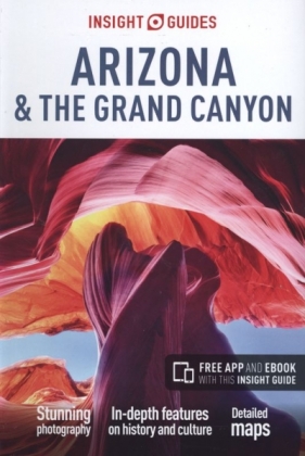 ARIZONA AND THE GRAND CANYON INSIGHT GUIDES - Opracowanie zbiorowe