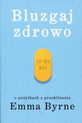 Bluzgaj zdrowo. - Emma Byrne