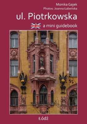 A mini guidebook ul. Piotrkowska - Gajek Monika, Łabeńska Joanna