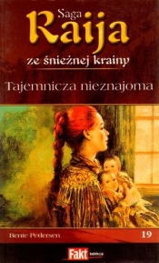 Raija. Saga ze śnieżnej krainy. Tom 19. Tajemnicza nieznajoma - Bente Pedersen