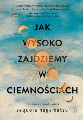 Jak wysoko zajdziemy w ciemnościach - Sequoia Nagamatsu