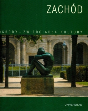 Ogrody zwierciadła kultury Zachód - Sosnowski Leszek, Wójcik Anna Iwona