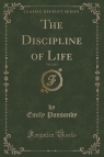 The Discipline of Life, Vol. 2 of 3 (Classic Reprint) Ponsonby Emily