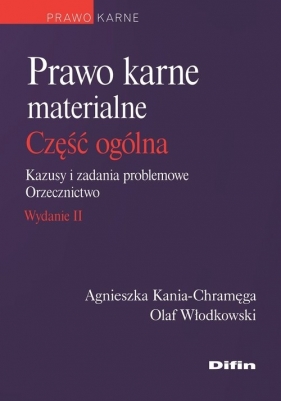 Prawo karne materialne. Część ogólna - Agnieszka Kania-Chramęga, Olaf Włodkowski