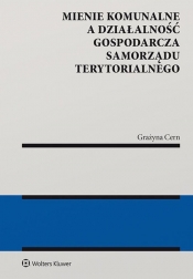 Mienie komunalne a działalność gospodarcza samorządu terytorialnego - Grażyna Cern