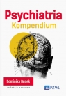 Psychiatria. Kompendium Dominika Dudek