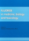 Fluoride in medicine, biology and toxicology Chlubek Dariusz
