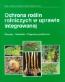 Ochrona roślin rolniczych w uprawie integrowanej Hani F., Popow G., Reinhard H.