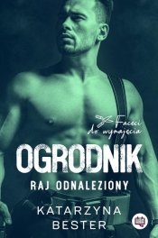 Faceci do wynajęcia. Ogrodnik. Raj odnaleziony - Katarzyna Bester