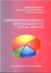 Charakterystyka wybranych aspektów badawczych w teorii i praktyce - Nowakowska-Grunt Joanna , Ludmila Shuligina