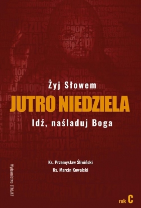 Jutro Niedziela Rok C - Przemysław Śliwiński