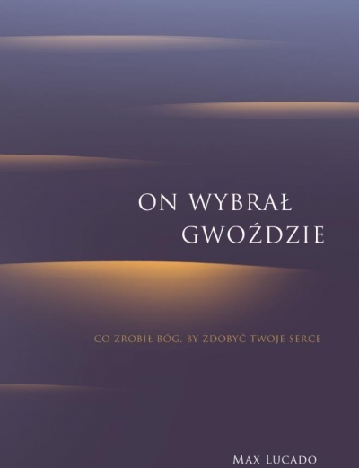 On wybrał gwoździe.Co zrobił Bóg, by zdobyć tw