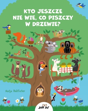 Kto jeszcze nie wie co piszczy w drzewie? - Nastja Holtfreter