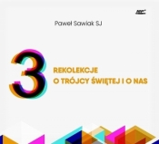 3 rekolekcje o Trójcy Świętej i o nas. Audiobook - Sawiak Paweł SJ