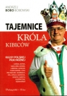 Tajemnice króla kibiców.Kulisy polskiej piłki nożnej  Andrzej Bobo Bobowski