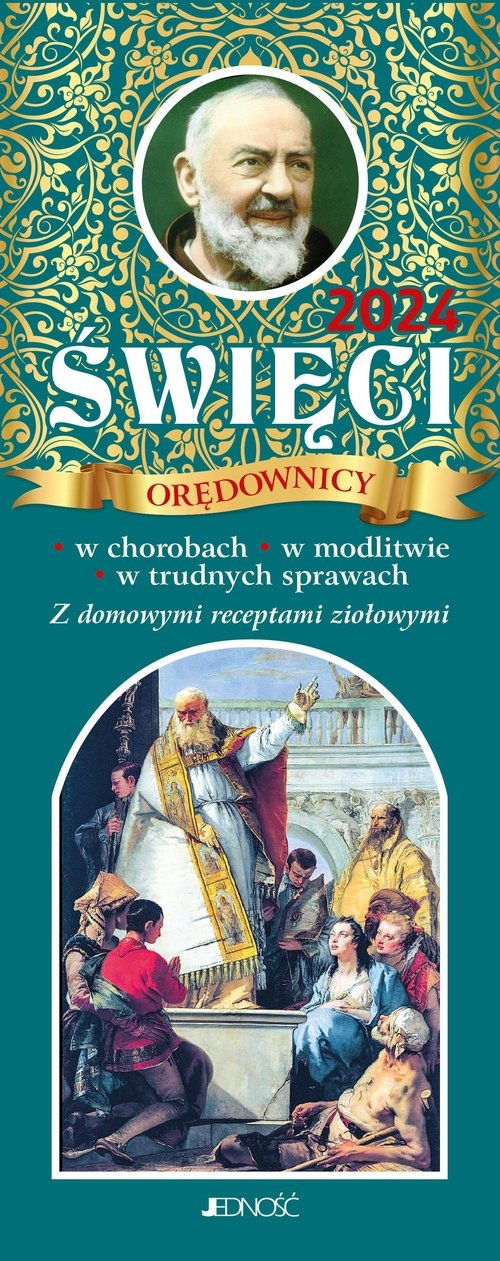 Kalendarz 2024. Święci orędownicy w chorobach w modlitwie w trudnych sprawach. Z domowymi receptami ziołowymi (kalendarz tygodniowy – zdzierak)