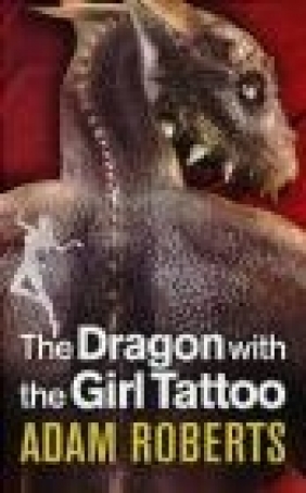 Dragon with the Girl Tattoo Adam Roberts