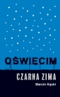 Oświęcim. Czarna zima - Marcin Kącki
