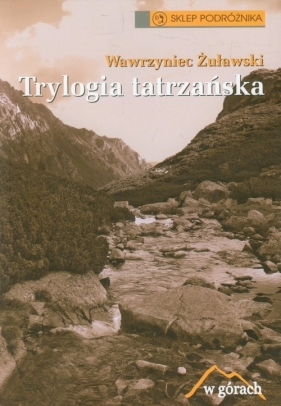 Trylogia tatrzańska - Żuławski Wawrzyniec