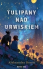 Tulipany nad urwiskiem - Aleksandra Dereń