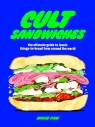 Cult Sandwiches. The ultimate guide to iconic things-in-bread from around the David Paw