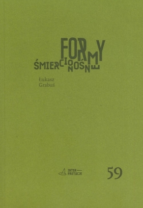 Formy śmiercionośne - Grabuś Łukasz<br />