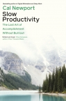 Slow Productivity: The Lost Art of Accomplishment Without Burnout Cal Newport