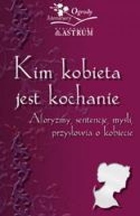 Kim kobieta jest kochanie - Barbara Jakimowicz-Klein