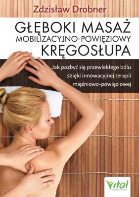Głęboki masaż mobilizacyjno-powięziowy kręgosłupa - Drobner Zdzisław