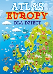 Atlas Europy dla dzieci - Praca zbiorowa