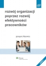 Rozwój organizacji poprzez rozwój efektywności pracowników