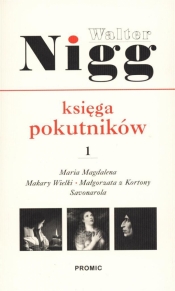 Księga pokutników. Część 1. Maria Magdalena, Makary Wielki, Małgorzata z Kortony, Savonarola