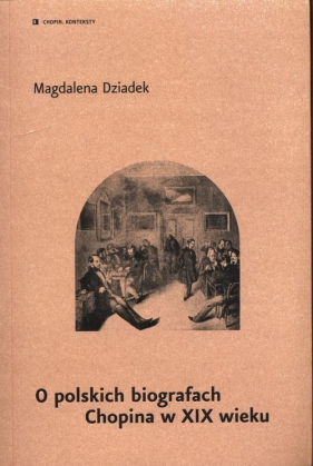 O polskich biografach Chopina w XIX wieku - Dziadek Magdalena