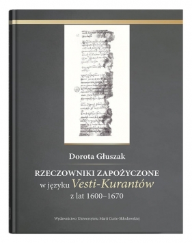 Rzeczowniki zapożyczone w języku Vesti-Kurantów z lat 1600 - 1670 - Dorota Głuszak