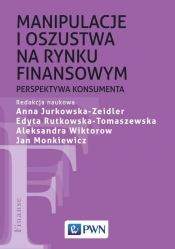 Manipulacje i oszustwa na rynku finansowym - Rutkowska-Tomaszewska Edyta